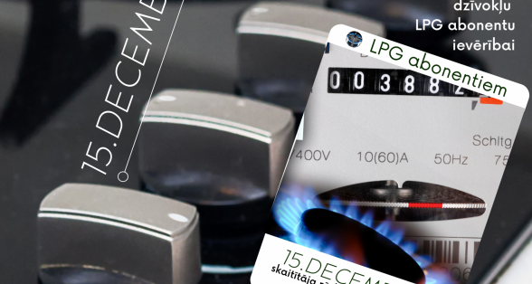 LPG abonentu ievērībai! Skaitītāju rādījumu iesniegšanas termiņš - 15. decembris 