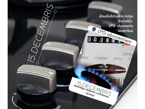 LPG abonentu ievērībai! Skaitītāju rādījumu iesniegšanas termiņš - 15. decembris 